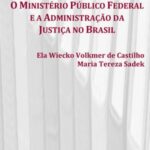 O Ministério Público Federal e a administração da justiça no Brasil