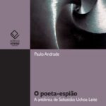 O poeta-espião: a antilírica de Sebastião Uchoa Leite