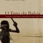 O tutu da Bahia: transição conservadora e formação da nação, 1838-1850