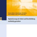 Digitalisierung mit Arbeit und Berufsbildung nachhaltig gestalten