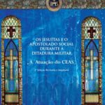 Os jesuítas e o apostolado social durante a ditadura militar: a atuação do CEAS