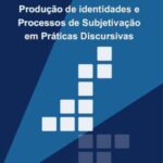 Produção de identidades e processos de subjetivação em práticas discursivas