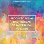 Produção social das políticas de saúde bucal no Brasil