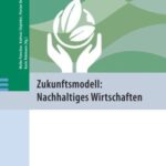 Zukunftsmodell: Nachhaltiges Wirtschaften