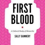 First Blood: A Cultural Study of Menarche
