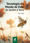 Tecnologia e o mundo da vida: do jardim à terra