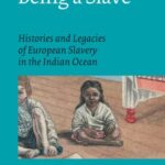 Being a Slave: Histories and Legacies of European Slavery in the Indian Ocean