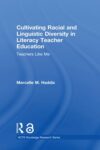 Cultivating Racial and Linguistic Diversity in Literacy Teacher Education: Teachers Like Me