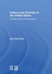 Culture and Diversity in the United States: So Many Ways to Be American