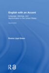 English with an Accent: Language, Ideology and Discrimination in the United States