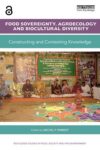 Food Sovereignty, Agroecology and Biocultural Diversity: Constructing and contesting knowledge