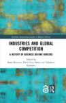 Industries and Global Competition: A History of Business Beyond Borders