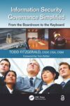 Information Security Governance Simplified: From the Boardroom to the Keyboard