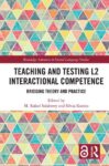 Teaching and Testing L2 Interactional Competence: Bridging Theory and Practice