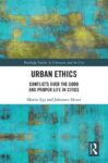 Urban Ethics: Conflicts Over the Good and Proper Life in Cities