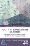 Youth in Superdiverse Societies: Growing up with globalization, diversity, and acculturation