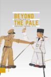 Beyond the Pale: Dutch Extreme Violence in the Indonesian War of Independence, 1945-1949