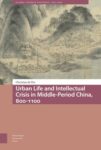Urban Life and Intellectual Crisis in  Middle-Period China, 800–1100 CE