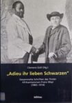 "Adieu ihr lieben Schwarzen": Gesammelte Schriften des Tiroler Afrika-Missionars Franz Mayr (1865-1914)