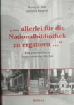 "... allerlei für die Nationalbibliothek zu ergattern...": Eine österreichische Institution in der NS-Zeit